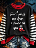 Don’t Make Me Drop A House On You Halloween Sweatshirt