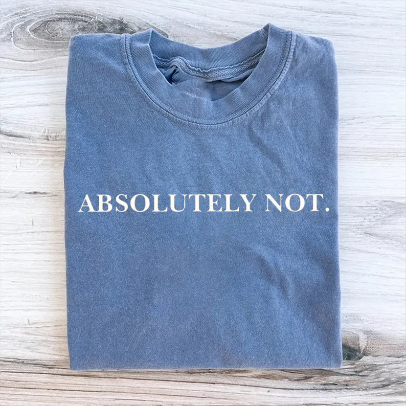 Absolutely Not T-shirt
