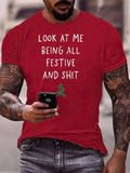 Look At Me Being All Festive And Shit Print 100% Cotton T-Shirt