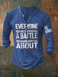 Button Retro Be Kind Everyone You Meet Is Fighting A Battle You Know Nothing About Print T-Shirt