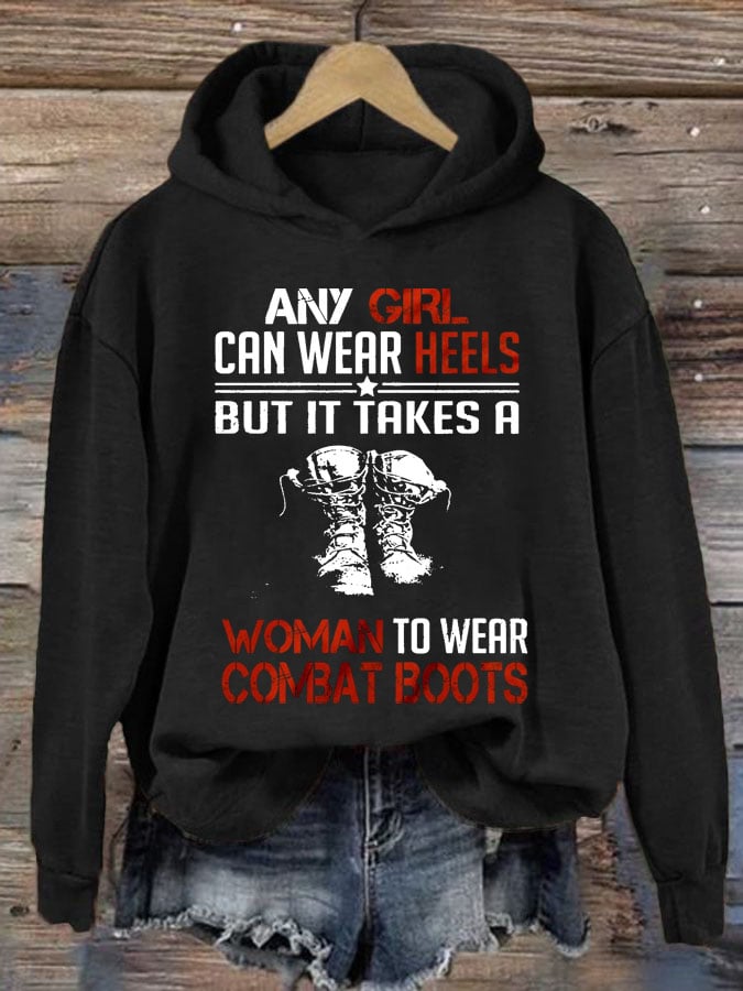 Women's  Any Girl Can Wear Heels But It Takes A Woman To Wear Combat Boots Print Casual Hoodie