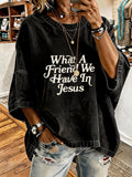 Women'S What A Friend In Jesus Oversized T-Shirt