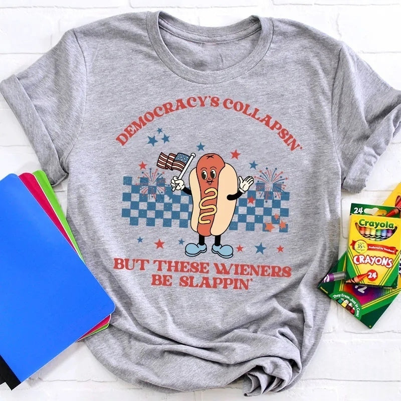 Democracy's Collapsin' But These Weiners Be Slappin' Cotton T-Shirt