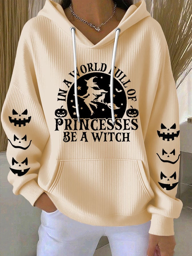 🔥HOT SALE🔥Women's Halloween Witch In A World Of Princesses Be A Witch Print Casual Hooded Sweatshirt
