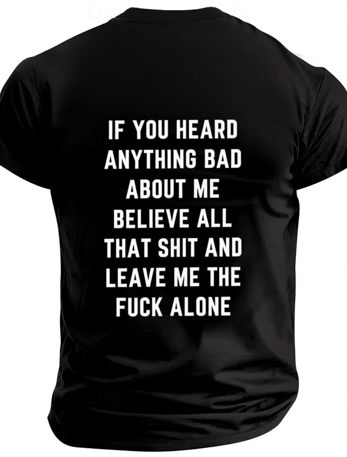 Men'S If You Heard Anything Bad About Me Believe All That Shit Cotton T-Shirt