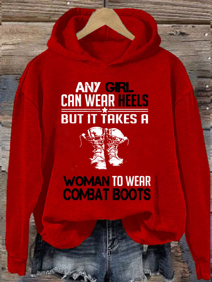 Women's  Any Girl Can Wear Heels But It Takes A Woman To Wear Combat Boots Print Casual Hoodie