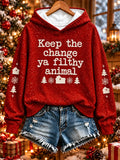 Women's Keep The Change, Ya Filthy Animal! Print Sweatshirt