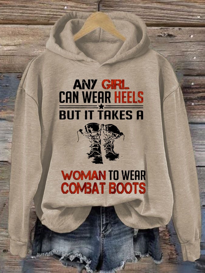 Women's  Any Girl Can Wear Heels But It Takes A Woman To Wear Combat Boots Print Casual Hoodie