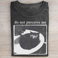 Do Not Perceive Me Cat Meme T-shirt