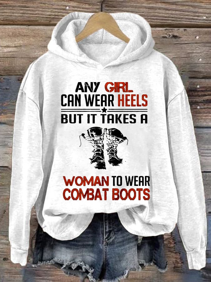 Women's  Any Girl Can Wear Heels But It Takes A Woman To Wear Combat Boots Print Casual Hoodie
