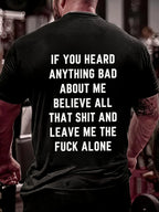 Men'S If You Heard Anything Bad About Me Believe All That Shit Cotton T-Shirt