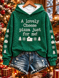 Women's A Lovely Cheese Pizza Just For Me! Print Sweatshirt