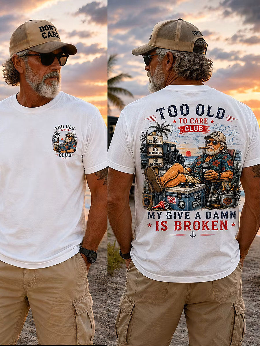 Men's "too old to care club, my give a damn is broken" T-shirts