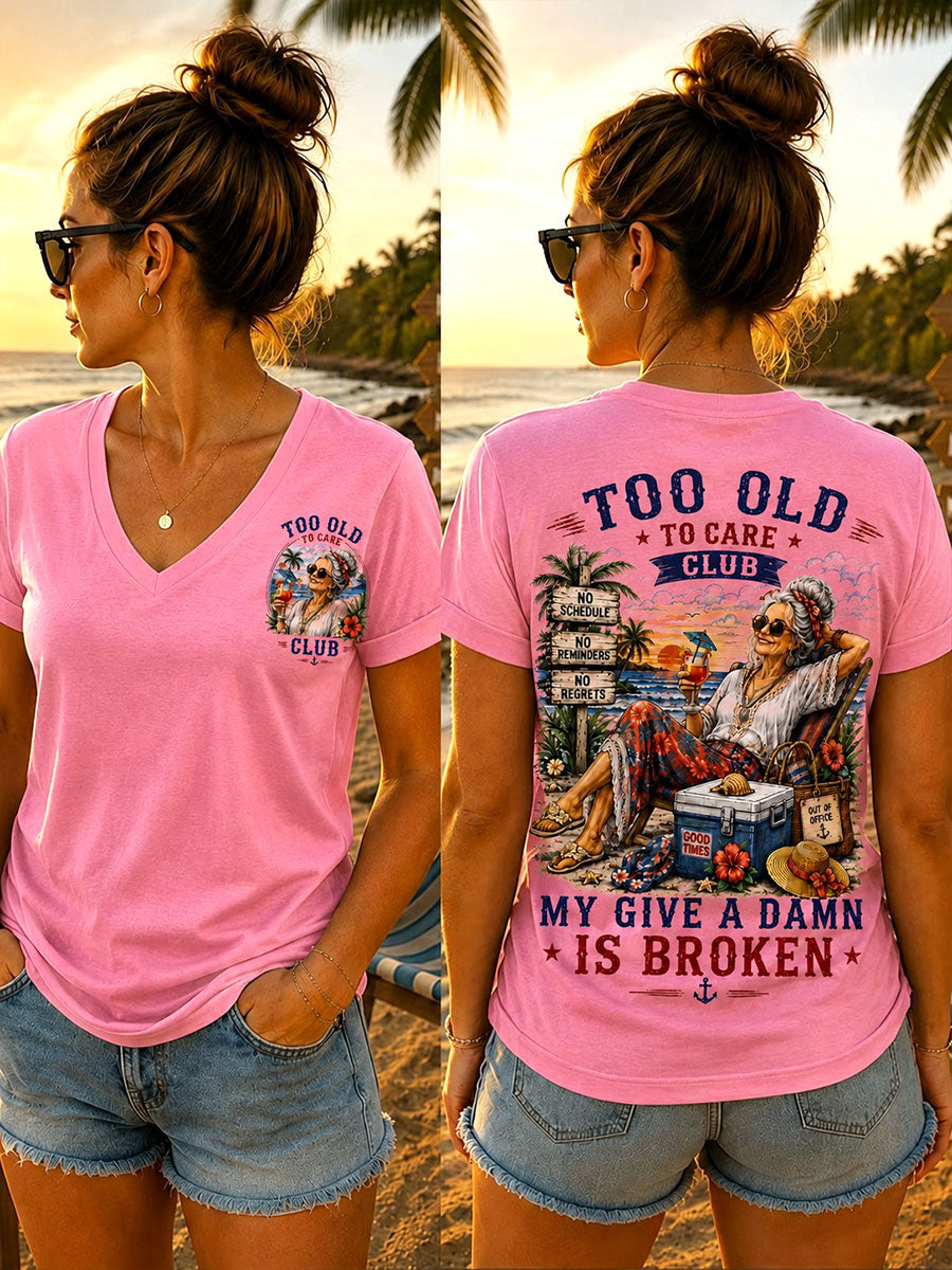 Women's "Too Old to Care Club, My Give a Damn Is Broken" V-neck T-shirts